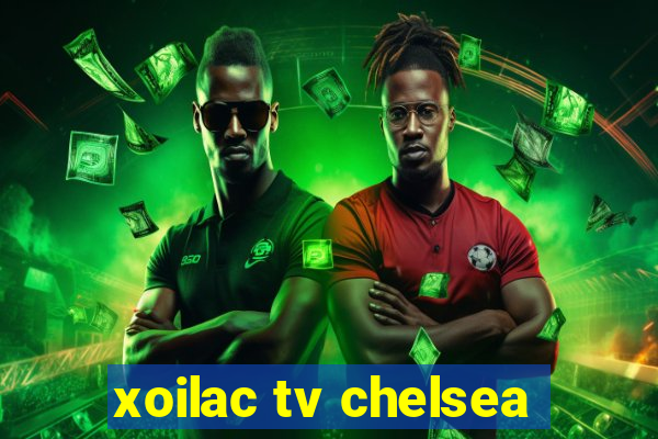 xoilac tv chelsea