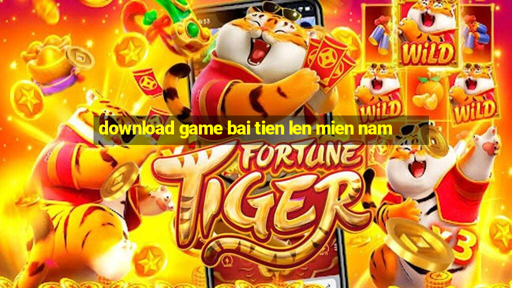 download game bai tien len mien nam