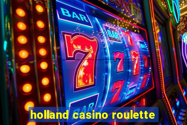 holland casino roulette