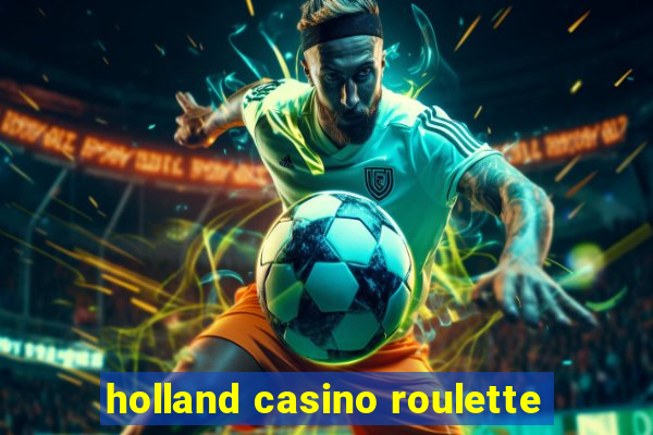 holland casino roulette