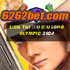 lịch thi đấu cầu lông olympic 2024