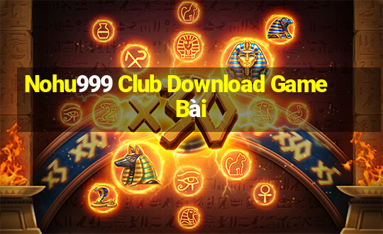 Nohu999 Club Download Game Bài