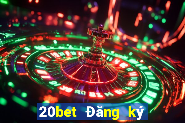 20bet Đăng ký giải trí Caigue