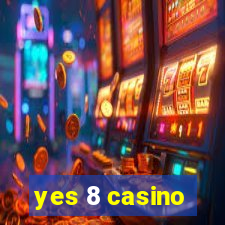 yes 8 casino