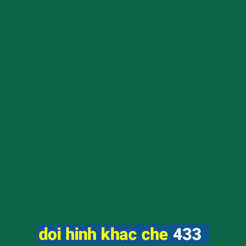 doi hinh khac che 433