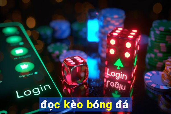 đọc kèo bóng đá