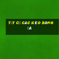 tất cả các kèo bóng đá