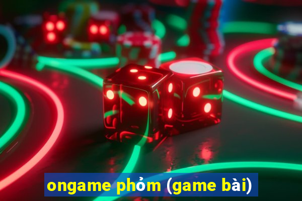 ongame phỏm (game bài)