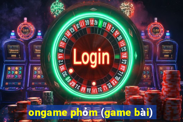 ongame phỏm (game bài)