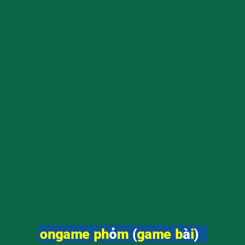 ongame phỏm (game bài)