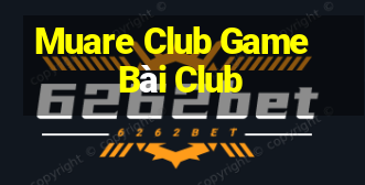 Muare Club Game Bài Club