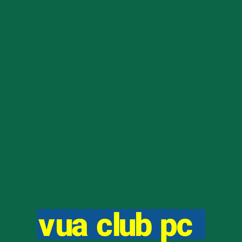 vua club pc