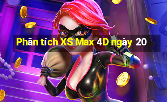 Phân tích XS Max 4D ngày 20