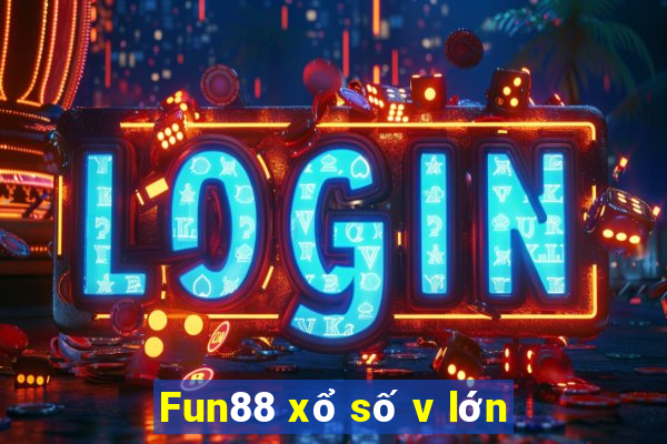 Fun88 xổ số v lớn