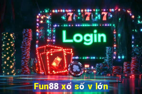 Fun88 xổ số v lớn