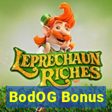 BodOG Bonus