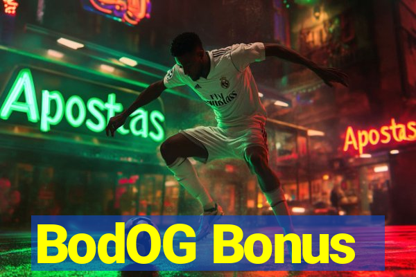 BodOG Bonus