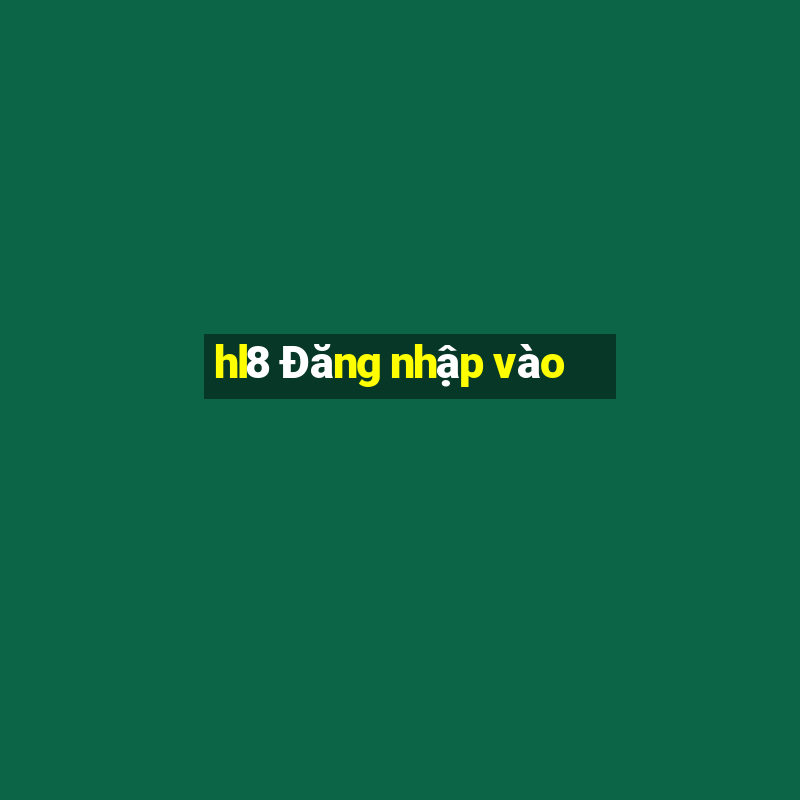 hl8 Đăng nhập vào