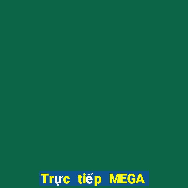 Trực tiếp MEGA 6 45 ngày 16