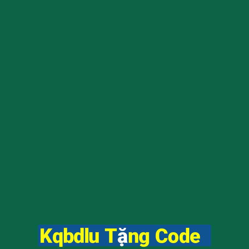 Kqbdlu Tặng Code