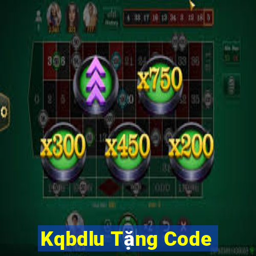 Kqbdlu Tặng Code