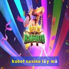 kubet casino lấy mã