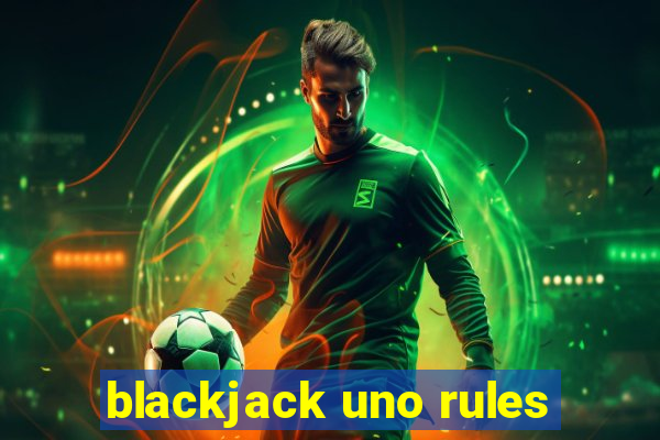 blackjack uno rules