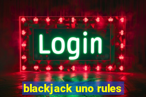 blackjack uno rules