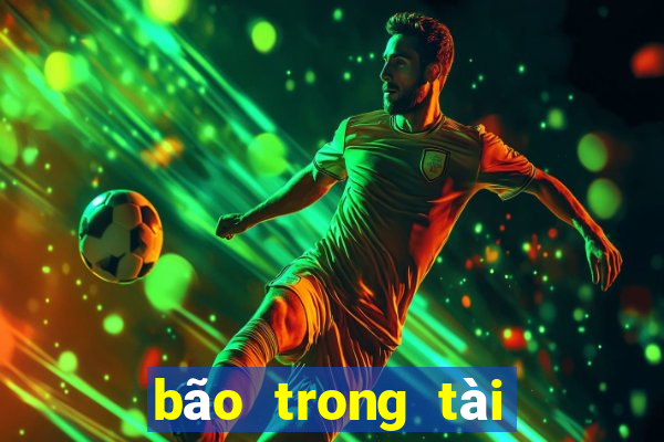 bão trong tài xỉu là gì