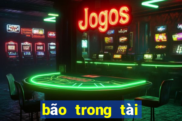 bão trong tài xỉu là gì