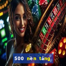 500 nền tảng xổ số vip