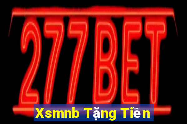 Xsmnb Tặng Tiền