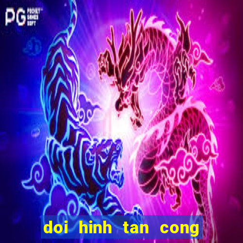 doi hinh tan cong manh nhat