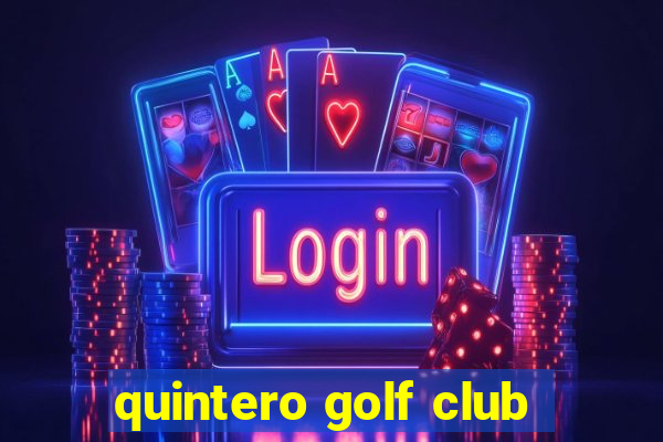 quintero golf club