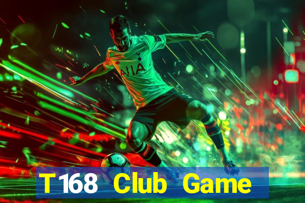 T168 Club Game Bài Chắn