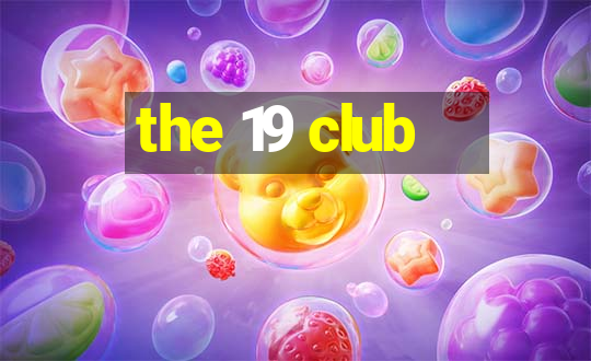 the 19 club