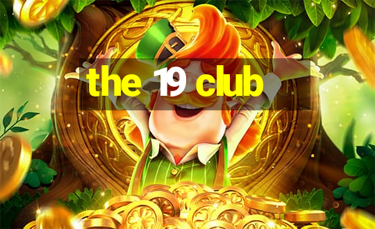 the 19 club