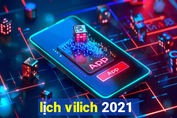 lịch vilich 2021