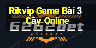 Rikvip Game Bài 3 Cây Online