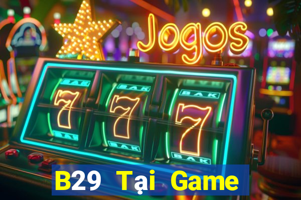 B29 Tại Game Bài Đổi Thưởng Nạp Bằng Sms