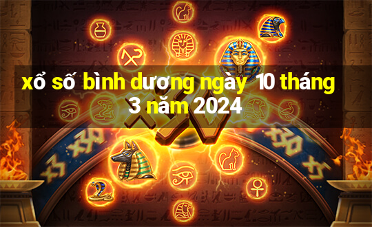 xổ số bình dương ngày 10 tháng 3 năm 2024