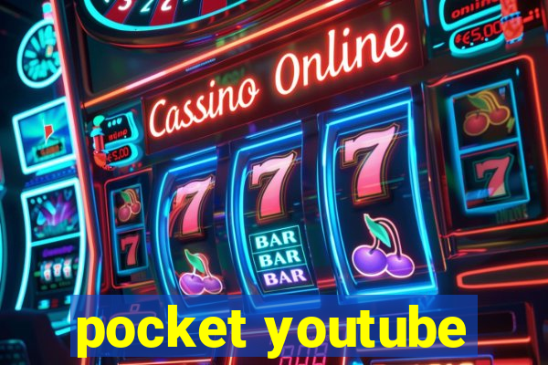 pocket youtube