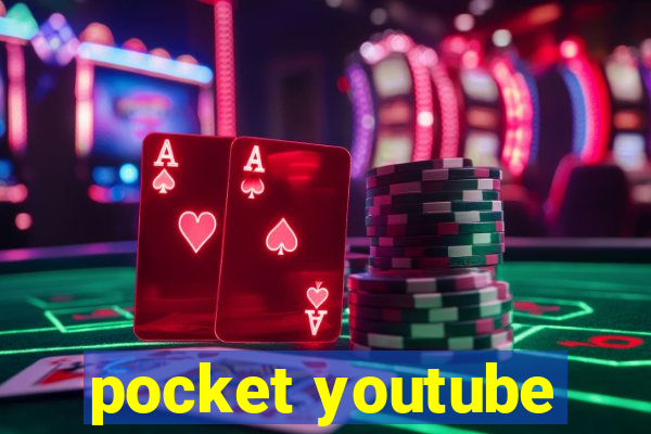 pocket youtube