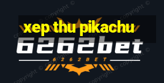 xep thu pikachu