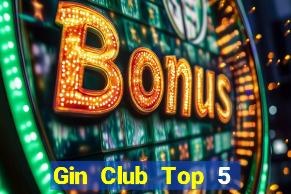 Gin Club Top 5 Game Bài Đổi Thưởng