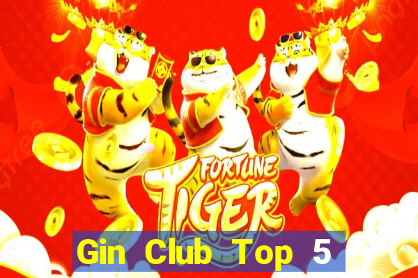 Gin Club Top 5 Game Bài Đổi Thưởng