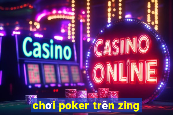 chơi poker trên zing