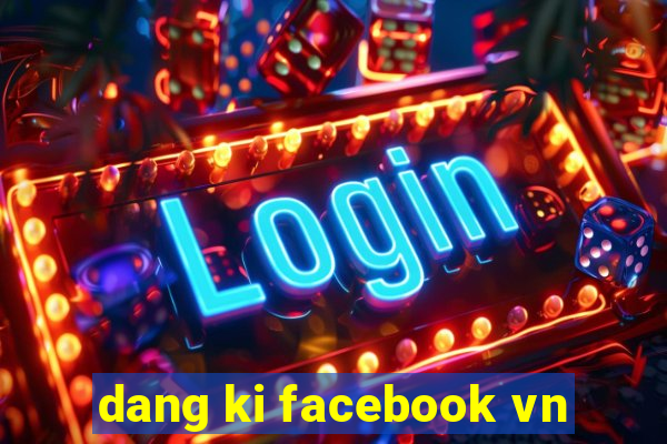 dang ki facebook vn