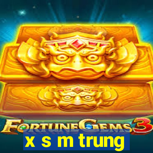 x s m trung