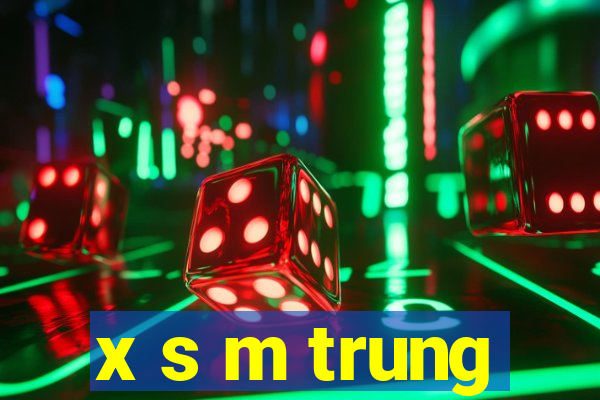 x s m trung